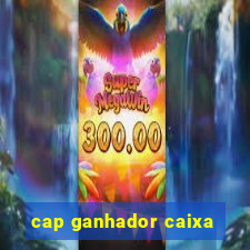 cap ganhador caixa